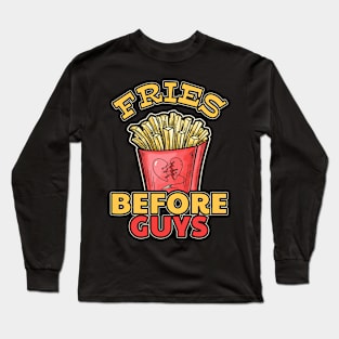 Fries Before Guys Junk Food Humor Long Sleeve T-Shirt